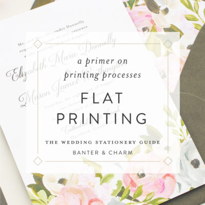 Wedding Stationery Guide: Flat Printing