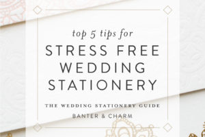 top 5 tips for stress free wedding invitations