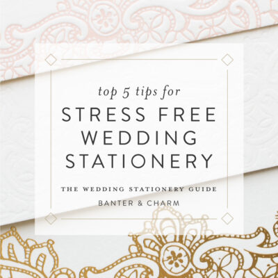 Stress Free Wedding Stationery | Top 5 tips for wedding stationery