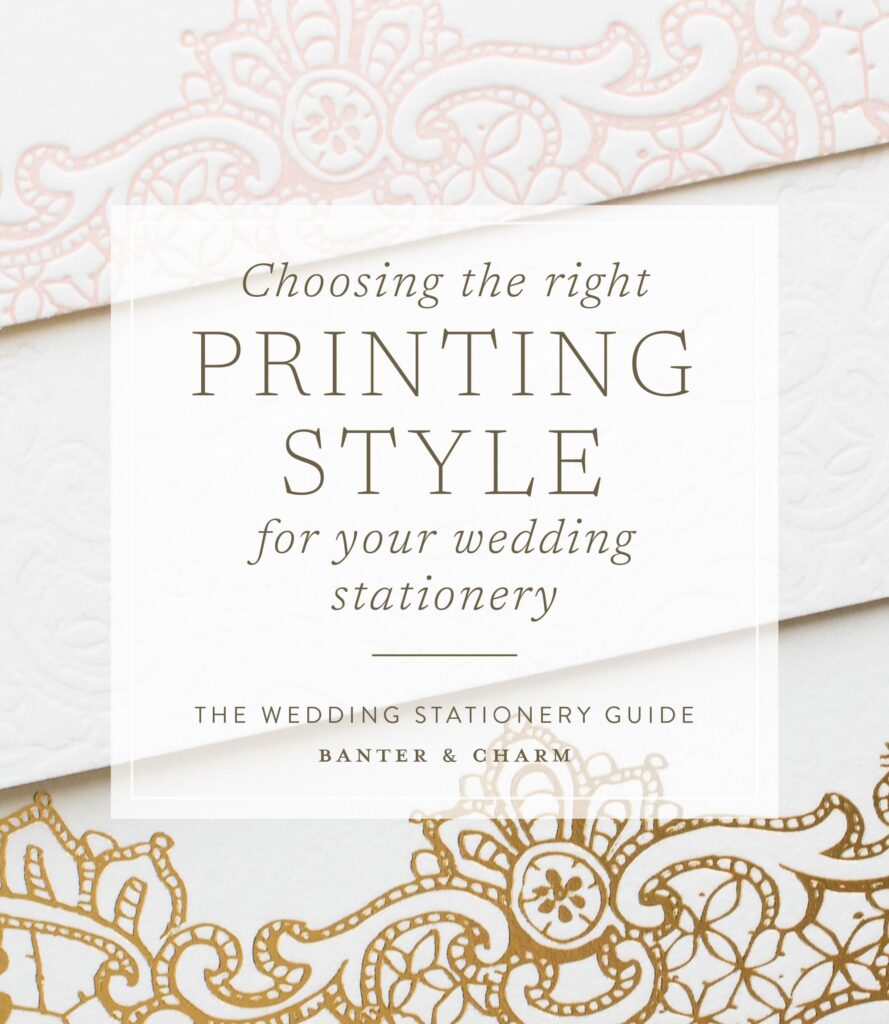 choosing the right printing style for your wedding invitations