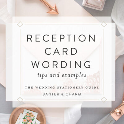 Wedding Stationery Guide: Reception Card Wording Samples